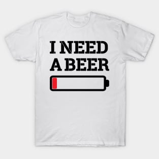 I need a beer T-Shirt